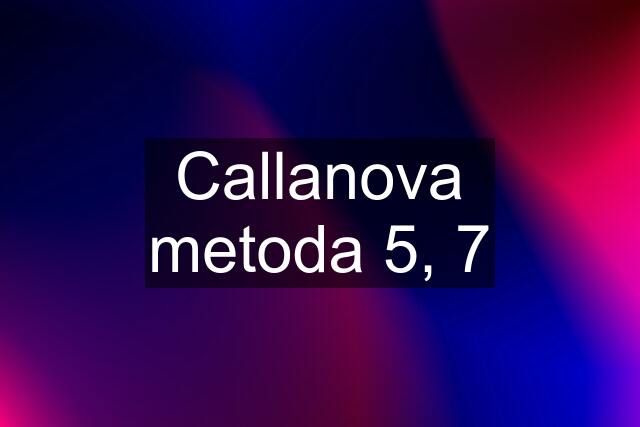 Callanova metoda 5, 7