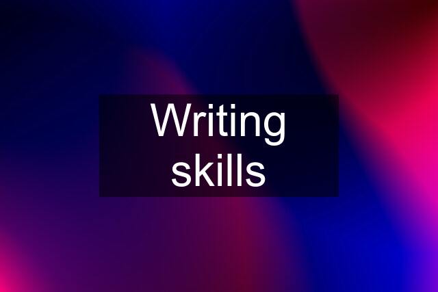 Writing skills