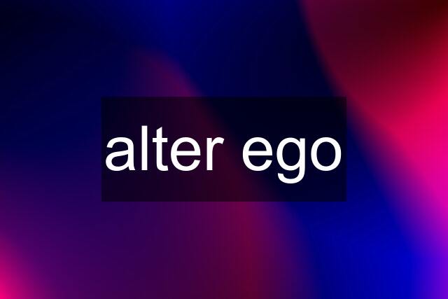 alter ego