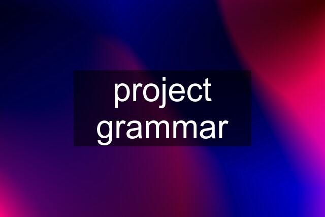 project grammar