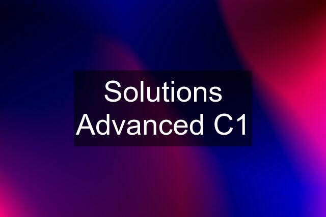 Solutions Advanced C1