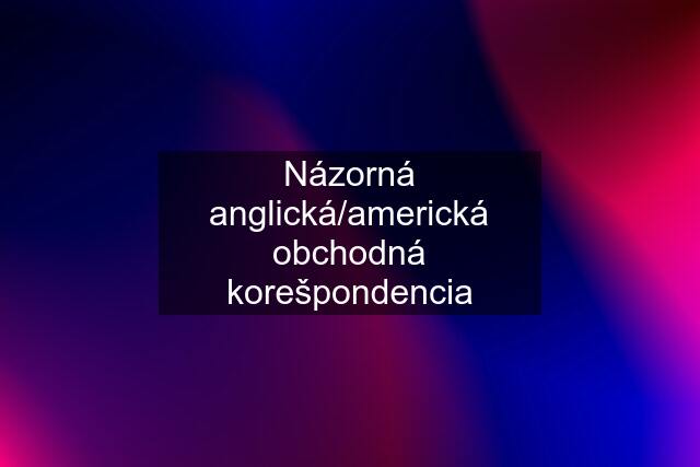 Názorná anglická/americká obchodná korešpondencia