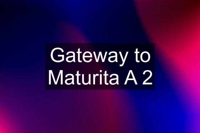 Gateway to Maturita A 2