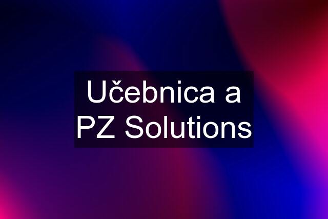 Učebnica a PZ Solutions