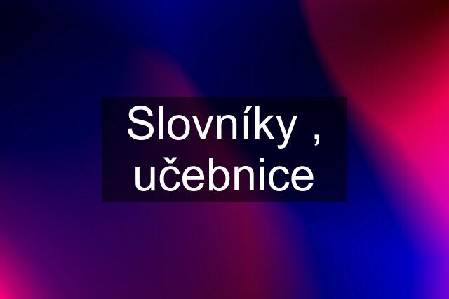 Slovníky , učebnice