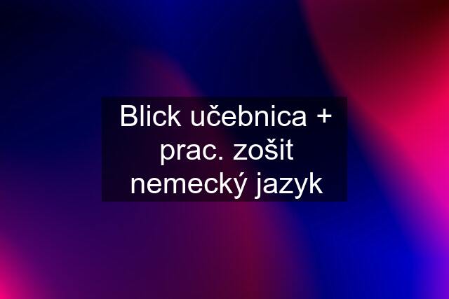 Blick učebnica + prac. zošit nemecký jazyk