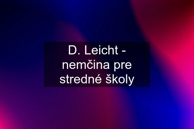 D. Leicht - nemčina pre stredné školy