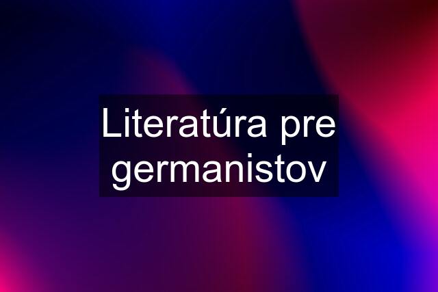 Literatúra pre germanistov