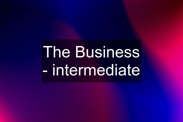 The Business - intermediate