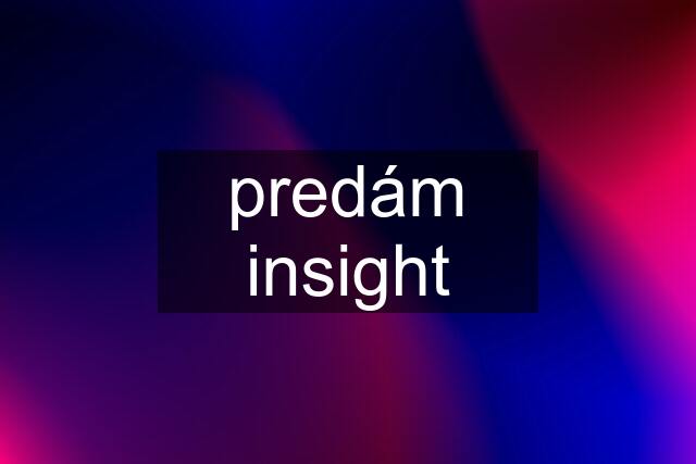 predám insight