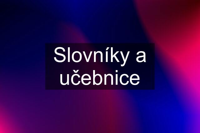 Slovníky a učebnice