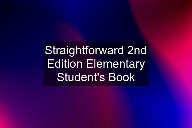 Straightforward 2nd Edition Elementary Student's Book