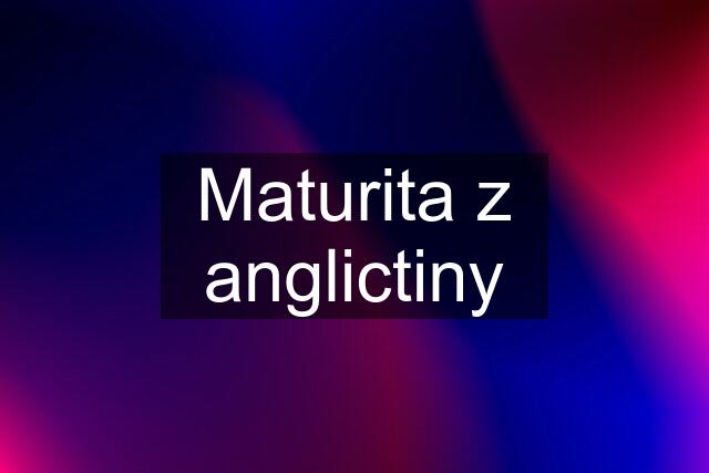 Maturita z anglictiny