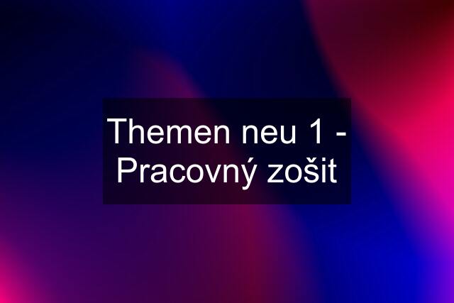 Themen neu 1 - Pracovný zošit