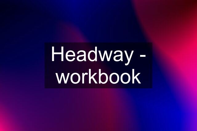 Headway - workbook