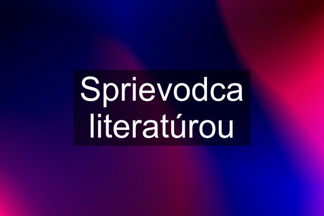 Sprievodca literatúrou