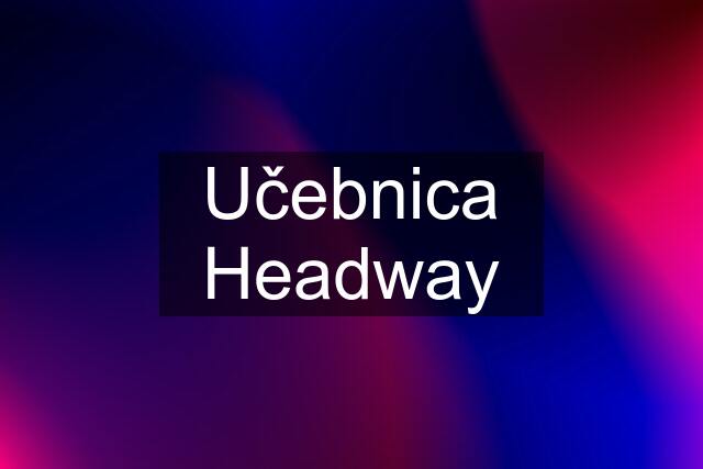 Učebnica Headway