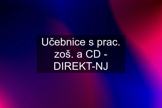 Učebnice s prac. zoš. a CD - DIREKT-NJ