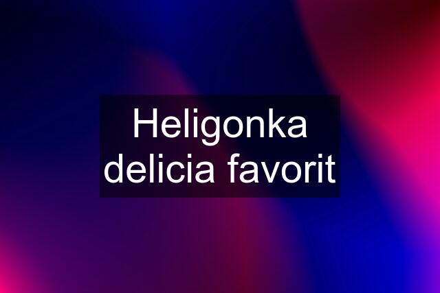 Heligonka delicia favorit