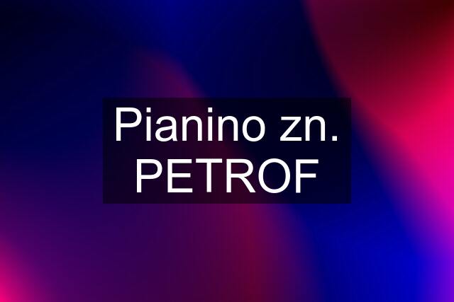 Pianino zn. PETROF