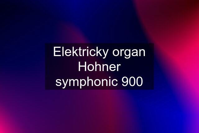 Elektricky organ Hohner symphonic 900