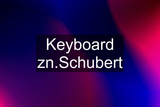 Keyboard zn.Schubert