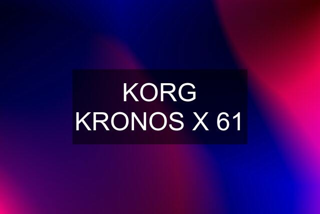 KORG KRONOS X 61