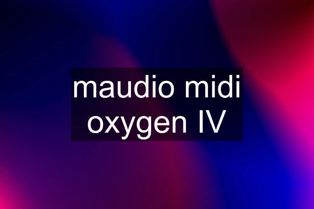 maudio midi oxygen IV