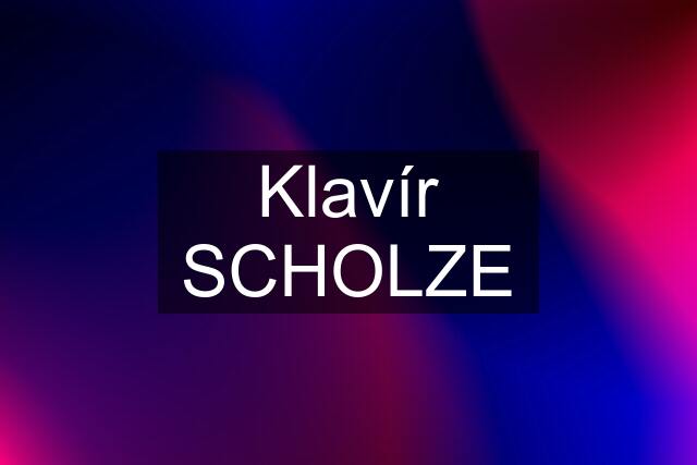 Klavír SCHOLZE