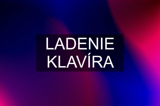 LADENIE KLAVÍRA