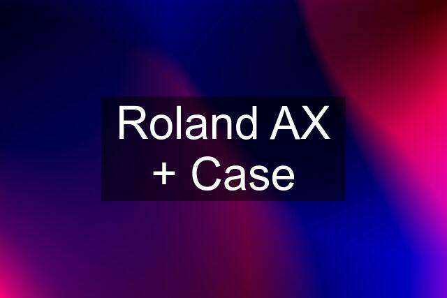 Roland AX + Case