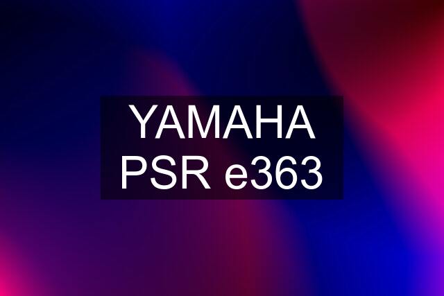 YAMAHA PSR e363