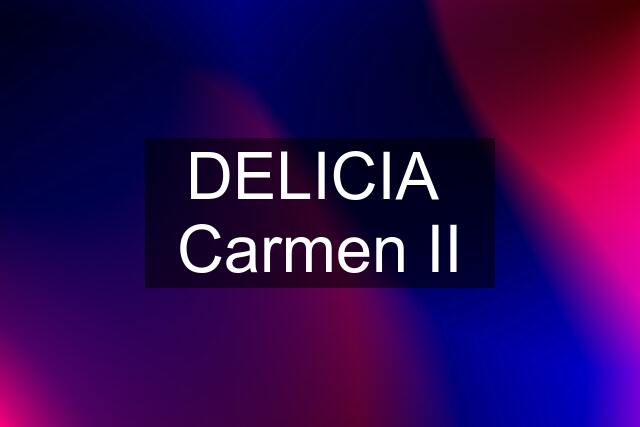 DELICIA  Carmen II