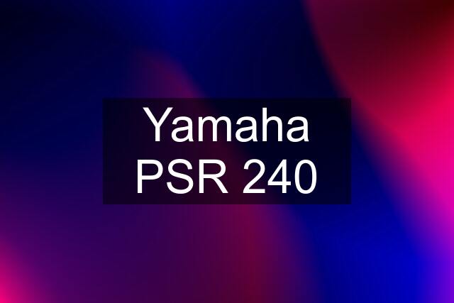 Yamaha PSR 240