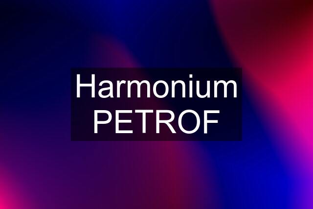 Harmonium PETROF