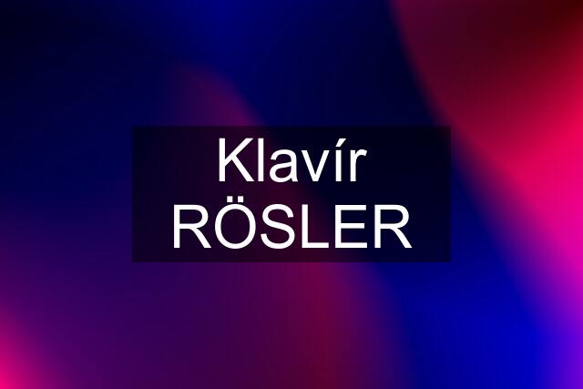 Klavír RÖSLER