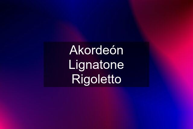 Akordeón Lignatone Rigoletto