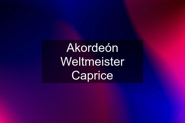 Akordeón Weltmeister Caprice