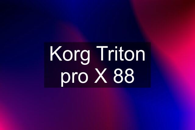 Korg Triton pro X 88