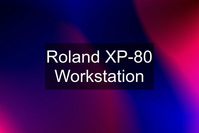 Roland XP-80 Workstation