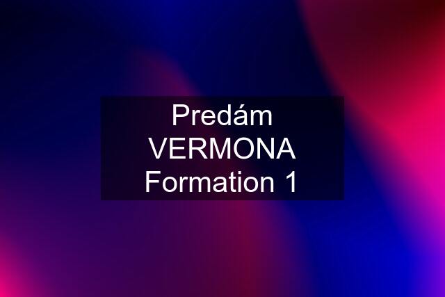 Predám VERMONA Formation 1