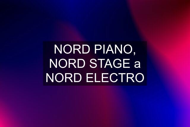 NORD PIANO, NORD STAGE a NORD ELECTRO