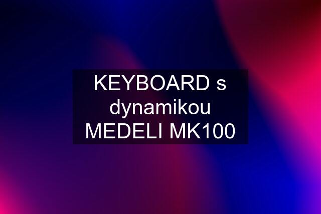 KEYBOARD s dynamikou MEDELI MK100