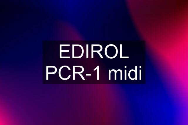 EDIROL PCR-1 midi