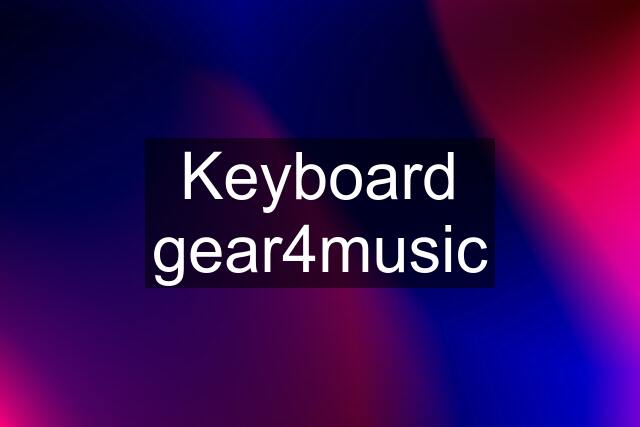 Keyboard gear4music