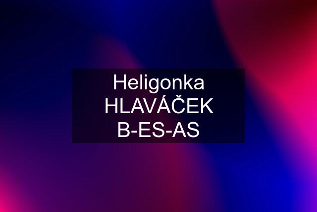Heligonka HLAVÁČEK B-ES-AS