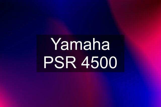 Yamaha PSR 4500