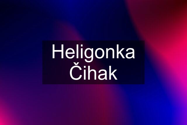 Heligonka Čihak