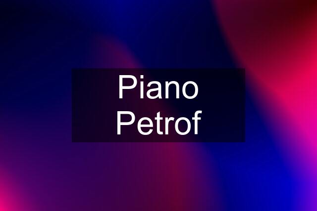 Piano Petrof