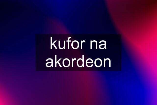 kufor na akordeon